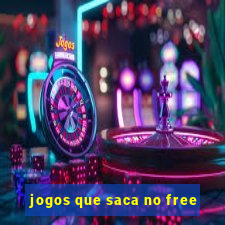 jogos que saca no free